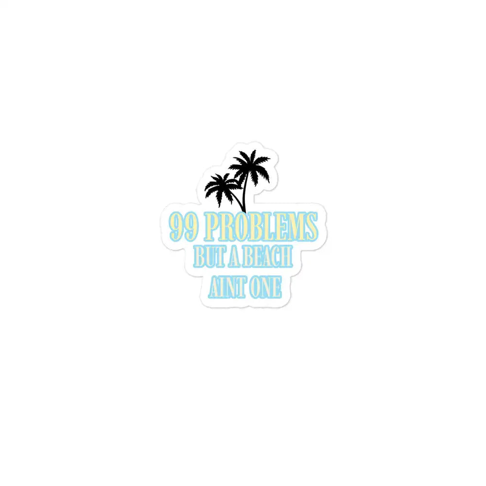 99 Problems stickers - Tropical Seas Clothing 