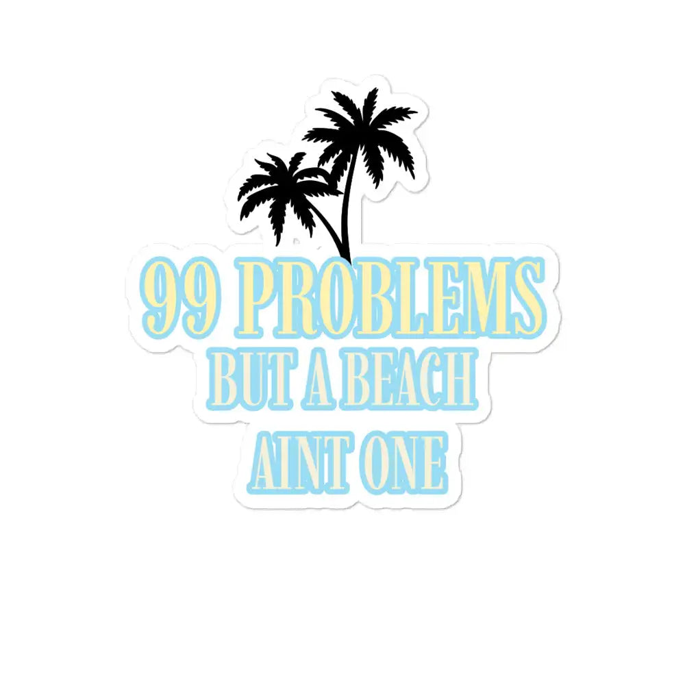 99 Problems stickers - Tropical Seas Clothing 