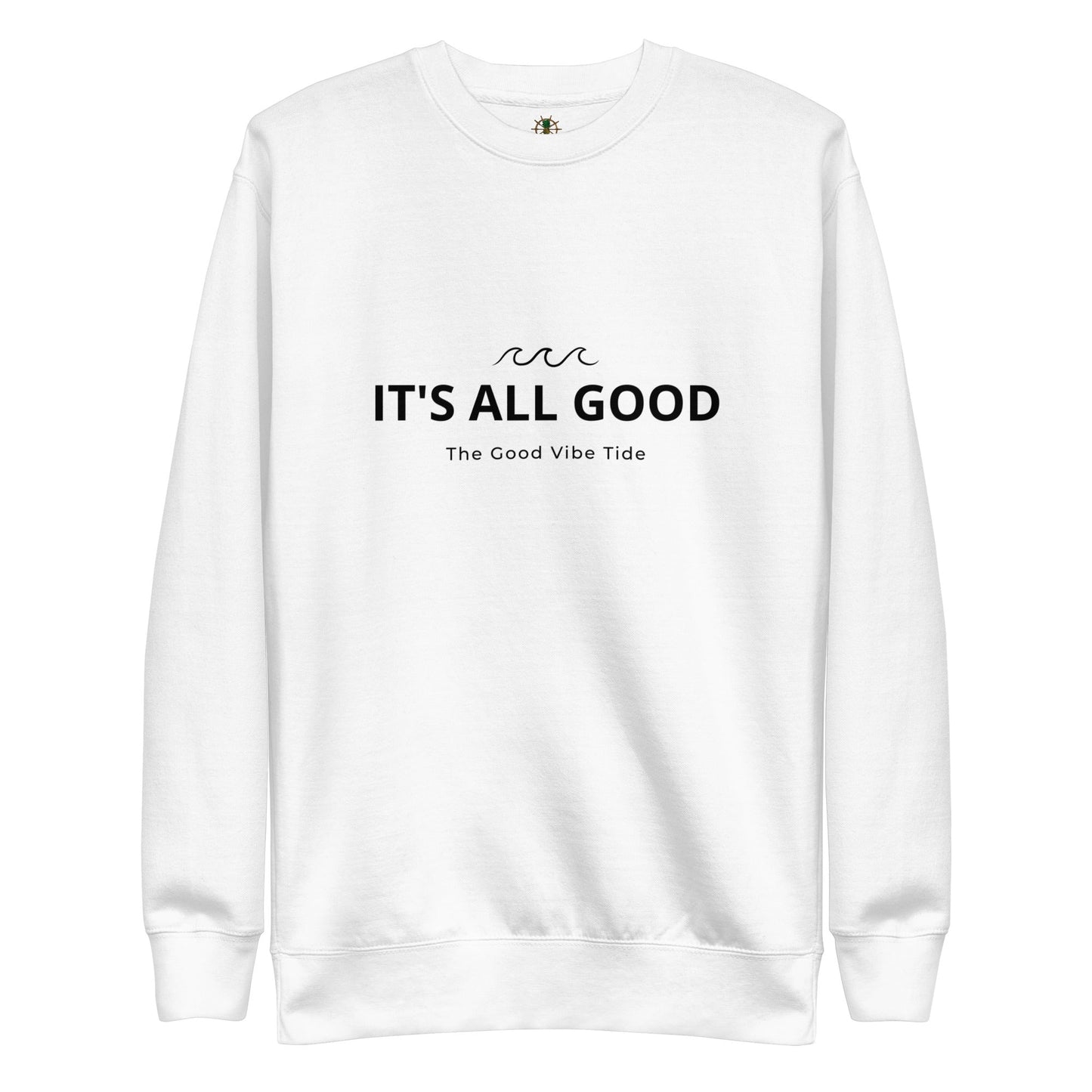 Premium It's All Good Sweatshirt - Tropical Seas Clothing 
