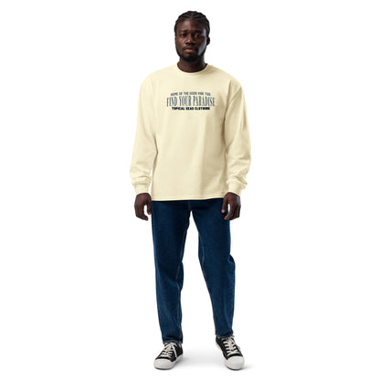 Find Your Paradise Heavyweight Long Sleeve Shirt