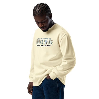 Find Your Paradise Heavyweight Long Sleeve Shirt